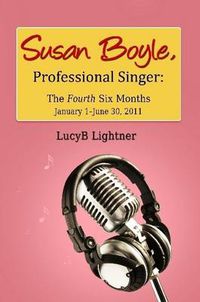 Cover image for Susan Boyle, Professional Singer: The Fourth Six Months