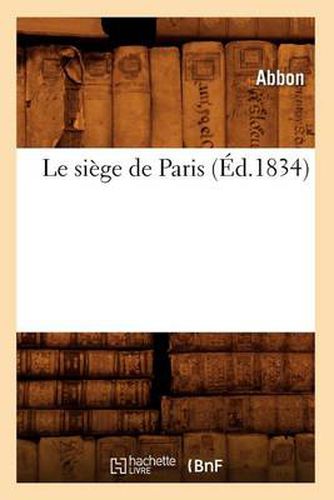 Cover image for Le Siege de Paris (Ed.1834)