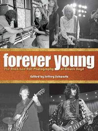 Cover image for Forever Young: The Rock and Roll Photography of Chuck Boyd