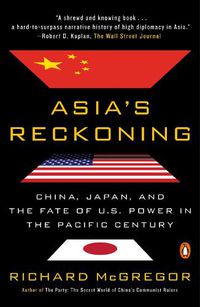 Cover image for Asia's Reckoning: China, Japan, and the Fate of U.S. Power in the Pacific Century