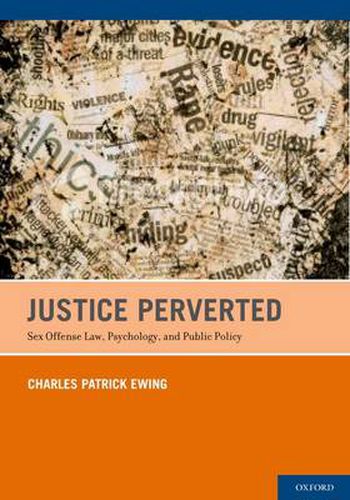 Cover image for Justice Perverted: Sex Offense Law, Psychology, and Public Policy