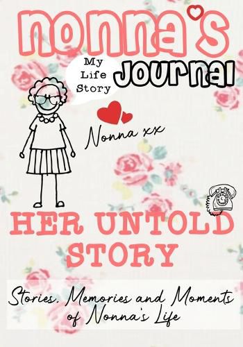 Nonna's Journal - Her Untold Story: Stories, Memories and Moments of Nonna's Life: A Guided Memory Journal