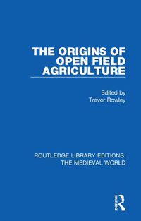 Cover image for The Origins of Open Field Agriculture