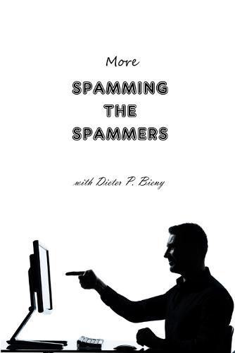 Cover image for More Spamming the Spammers (with Dieter P. Bieny)