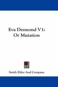 Cover image for Eva Desmond V1: Or Mutation