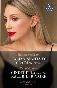 Cover image for Italian Nights To Claim The Virgin / Cinderella And The Outback Billionaire: Italian Nights to Claim the Virgin / Cinderella and the Outback Billionaire (Billionaires of the Outback)