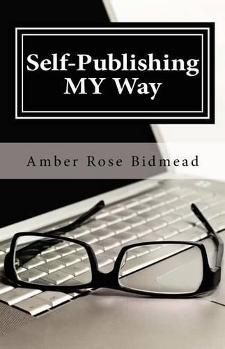 Cover image for Self-Publishing MY Way: A Beginner's Guide for Publishing Independently Without Leaving the Comfort of Your Home