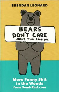 Cover image for Bears Don't Care about Your Problems: More Funny Shit in the Woods from Semi-Rad.com