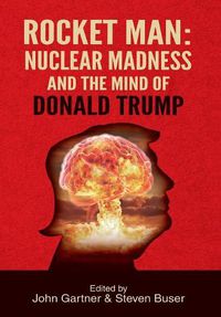 Cover image for Rocket Man: Nuclear Madness and the Mind of Donald Trump