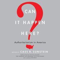 Cover image for Can It Happen Here?: Authoritarianism in America
