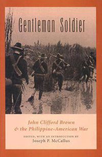 Cover image for Gentleman Soldier: John Clifford Brown and the Philippine-American War