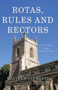 Cover image for Rotas, Rules and Rectors: How to Thrive Being a Churchwarden