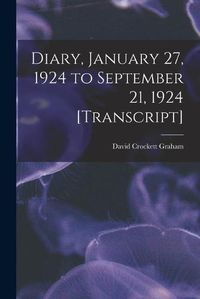 Cover image for Diary, January 27, 1924 to September 21, 1924 [transcript]