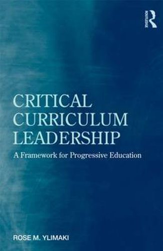 Cover image for Critical Curriculum Leadership: A Framework for Progressive Education