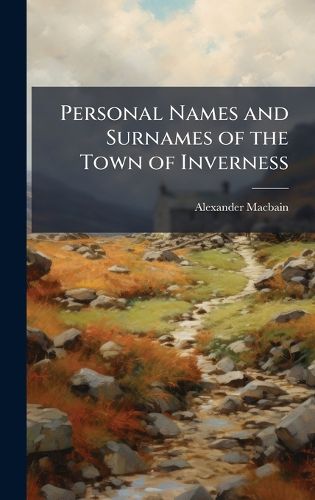 Cover image for Personal Names and Surnames of the Town of Inverness