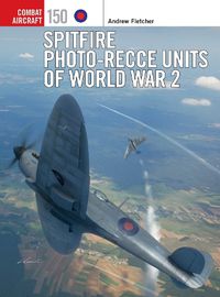 Cover image for Spitfire Photographic Reconnaissance Units of World War 2