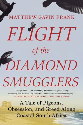 Cover image for Flight of the Diamond Smugglers: A Tale of Pigeons, Obsession, and Greed Along Coastal South Africa