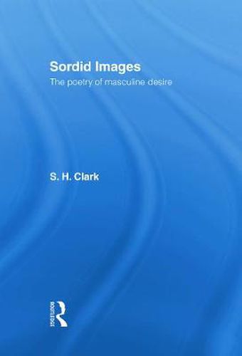 Cover image for Sordid Images: The Poetry of Masculine Desire