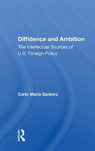 Cover image for Diffidence and Ambition: The Intellectual Sources of U.S. Foreign Policy