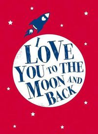 Cover image for I Love You to the Moon and Back