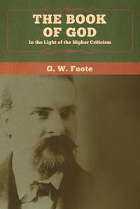 Cover image for The Book of God: In the Light of the Higher Criticism