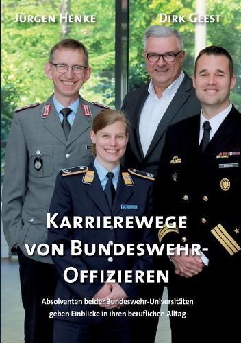 Karrierewege von Bundeswehr-Offizieren: Absolventen beider Bundeswehr-Universitaten geben Einblicke in ihren beruflichen Alltag