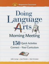 Cover image for Doing Language Arts in Morning Meeting: 150 Quick Activities That Connect to Your Curriculum