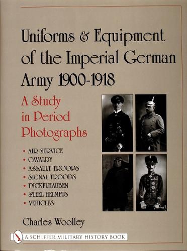 Cover image for The Uniforms and Equipment of the Imperial German Army, 1900-1918: A Study in Period Photographs