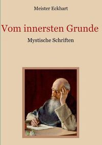 Cover image for Vom innersten Grunde - Mystische Schriften