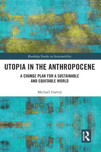 Cover image for Utopia in the Anthropocene: A Change Plan for a Sustainable and Equitable World