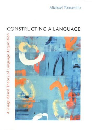 Cover image for Constructing a Language: A Usage-Based Theory of Language Acquisition