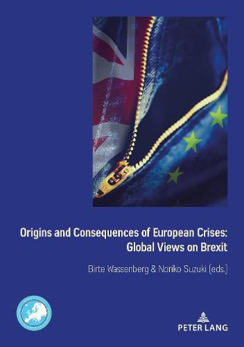 Origins and Consequences of European Crises: Global Views on Brexit