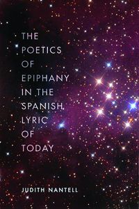 Cover image for The Poetics of Epiphany in the Spanish Lyric of Today