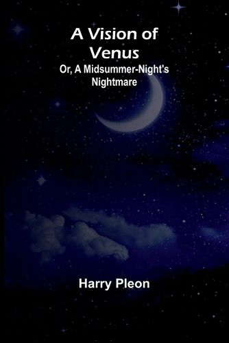 Cover image for A Vision of Venus; Or, A Midsummer-Night's Nightmare