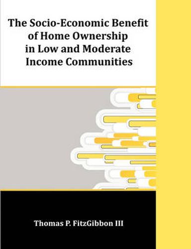 Cover image for The Socio-Economic Benefit of Home Ownership in Low and Moderate Income Communities