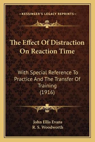 Cover image for The Effect of Distraction on Reaction Time: With Special Reference to Practice and the Transfer of Training (1916)