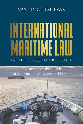 Cover image for International Maritime Law from the Russian Perspective: A Comprehensive Guide for Shipmasters, Lawyers and Cadets