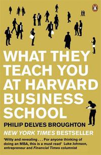 Cover image for What They Teach You at Harvard Business School: The Internationally-Bestselling Business Classic