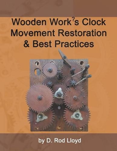 Cover image for Wooden Work's Clock Movement Restoration & Best Practices