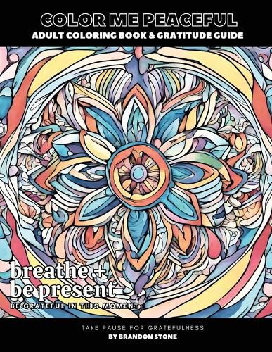 Cover image for Color Me Peaceful Adult Coloring Book and Gratitude Guide