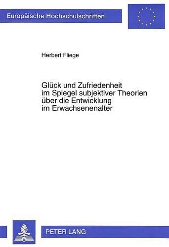 Cover image for Glueck Und Zufriedenheit Im Spiegel Subjektiver Theorien Ueber Die Entwicklung Im Erwachsenenalter