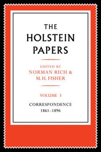 Cover image for The Holstein Papers: The Memoirs, Diaries and Correspondence of Friedrich von Holstein 1837-1909