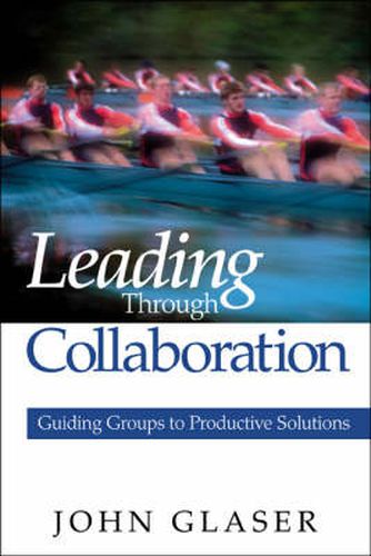 Cover image for Leading Through Collaboration: Guiding Groups to Productive Solutions