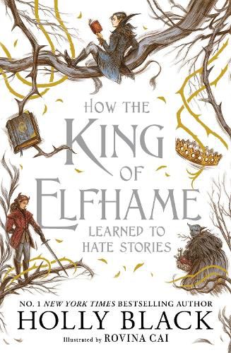 How the King of Elfhame Learned to Hate Stories (The Folk of the Air series): The perfect gift for fans of Fantasy Fiction