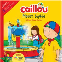 Cover image for Caillou Meets Sophie: A Story About Autism: A Story about Autism