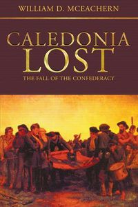 Cover image for Caledonia Lost: The Fall of the Confederacy