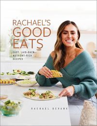 Cover image for Rachael's Good Eats: Easy, Laid-Back, Nutrient-Rich Recipes