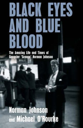 Black Eyes and Blue Blood: The Amazing Life and Times of Gangster 'Scouse' Norman Johnson