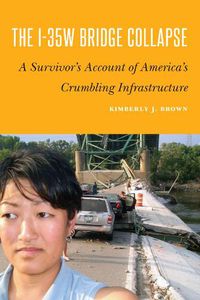 Cover image for I-35w Bridge Collapse: A Survivor's Account of America's Crumbling Infrastructure