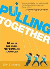 Cover image for Pulling Together: 10 Rules for High-Performance Teamwork